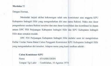 KPU RI Pilih Nama Yang di Usulkan Partai Politik Sebagai PAW Anggota KPU INHIL